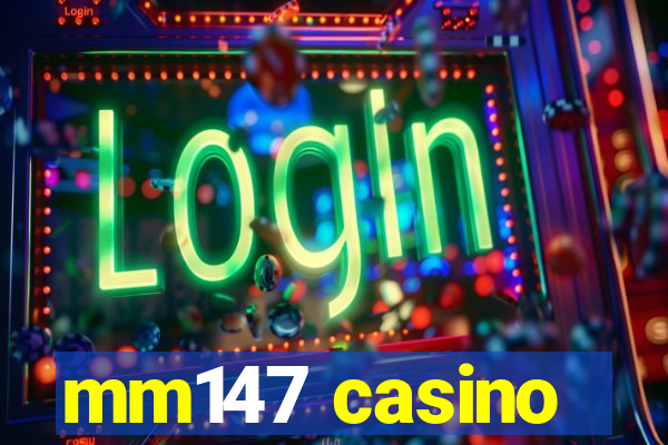 mm147 casino